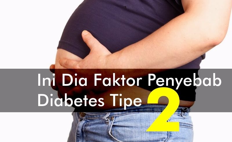 Ini Dia Faktor Penyebab Diabetes Tipe 2